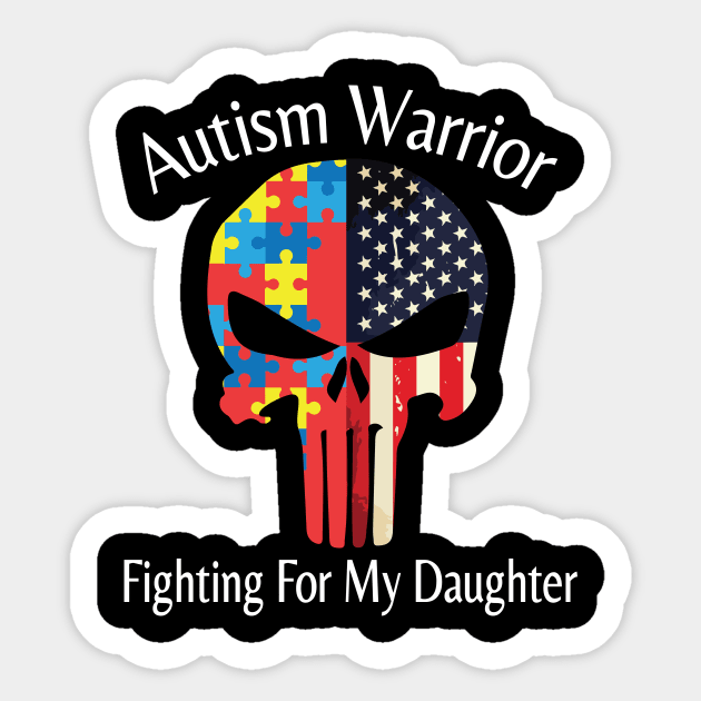 Autism Warrior Fighting For My Daughter Happy Autism Awareness Month Day American Father Parent Day Sticker by hoaikiu